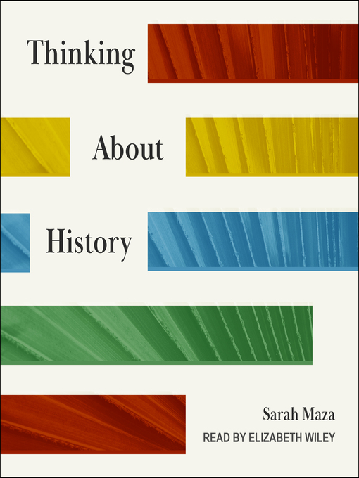 Title details for Thinking About History by Sarah Maza - Available